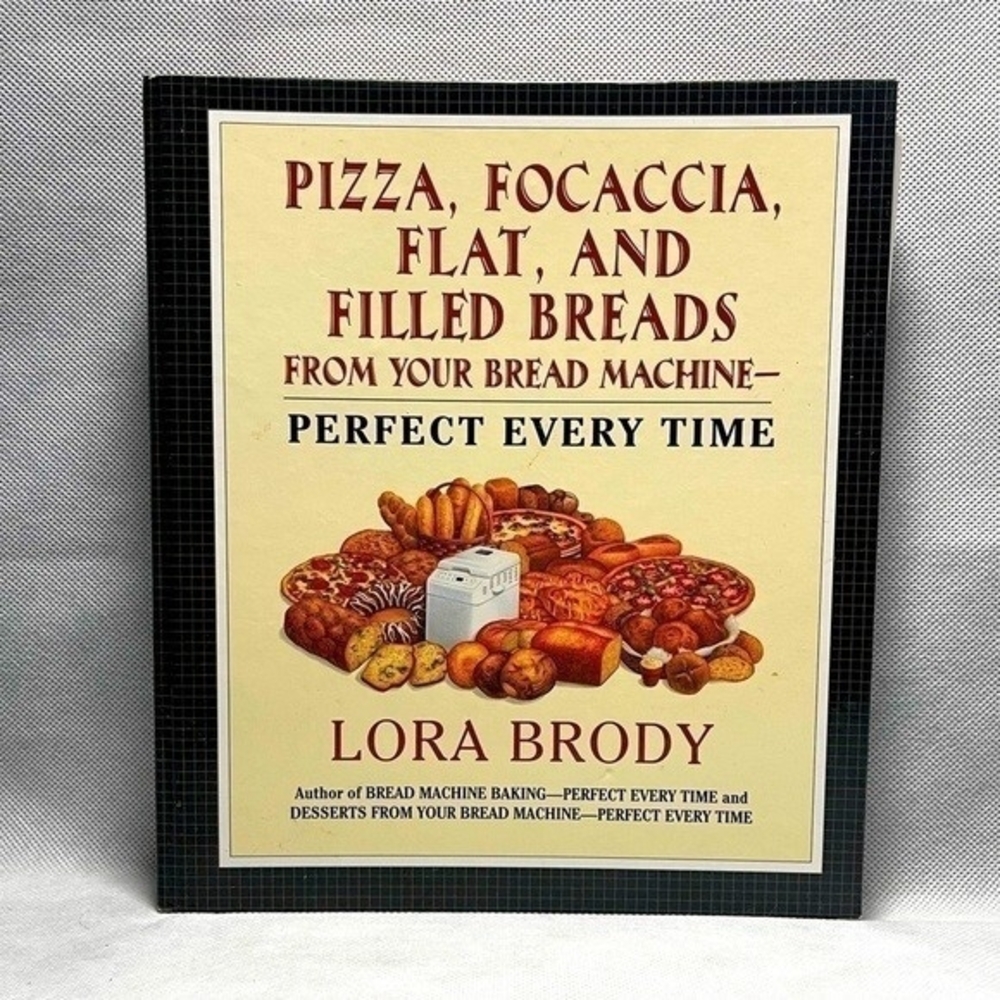 Lora Brody Pizza Focaccia Flat Filled Breads Bread Machine Cookbook 308 Pages VG